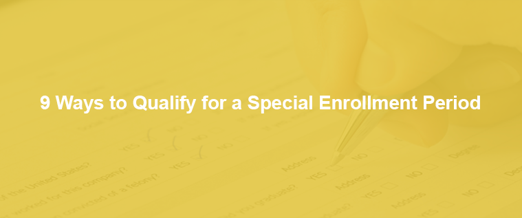 9 Ways to Qualify for a Special Enrollment Period